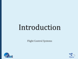 Introduction
Flight Control Systems
 