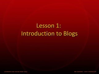 Lesson 1: Introduction to Blogs 