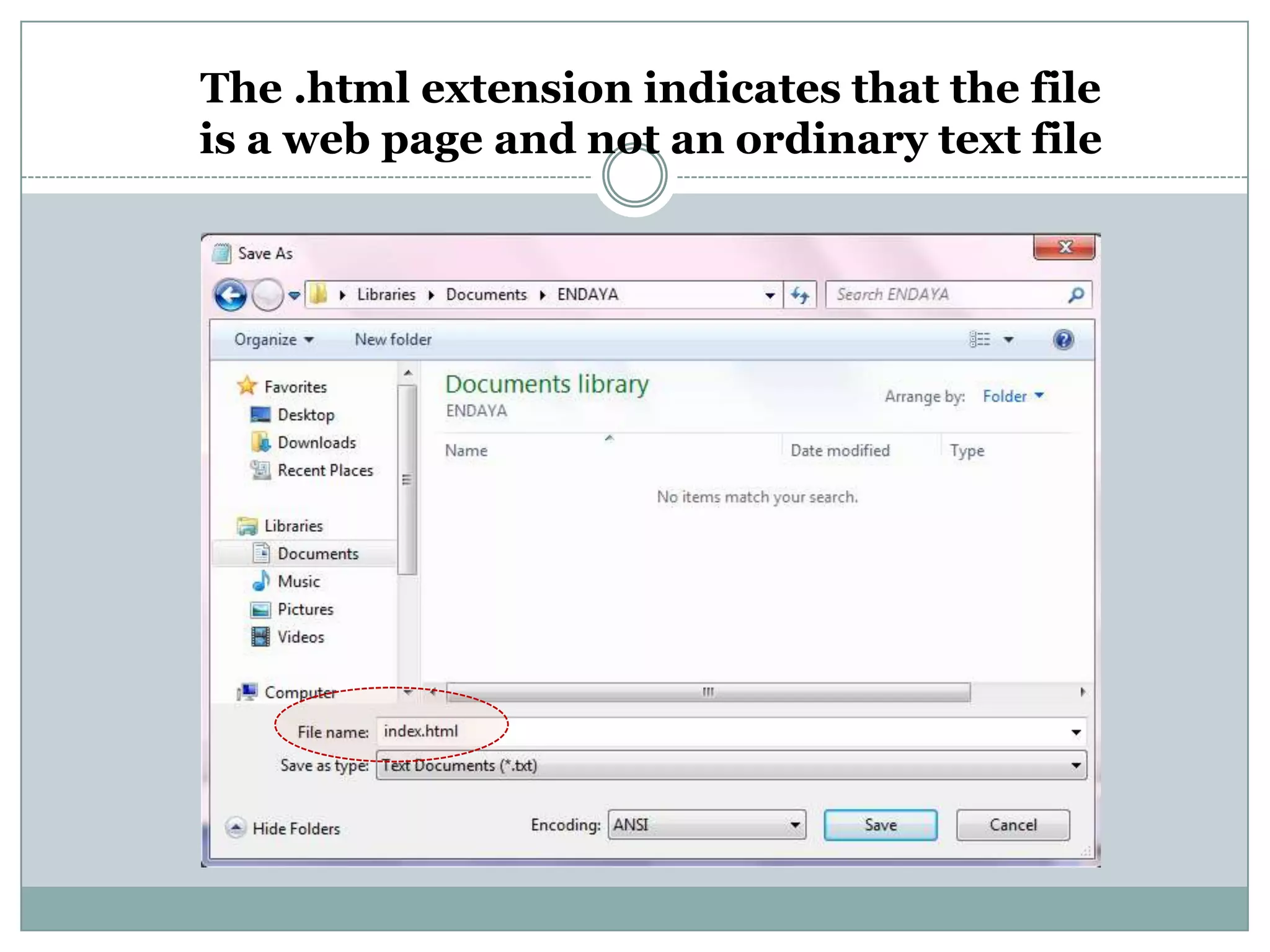 The .html extension indicates that the file
is a web page and not an ordinary text file
 