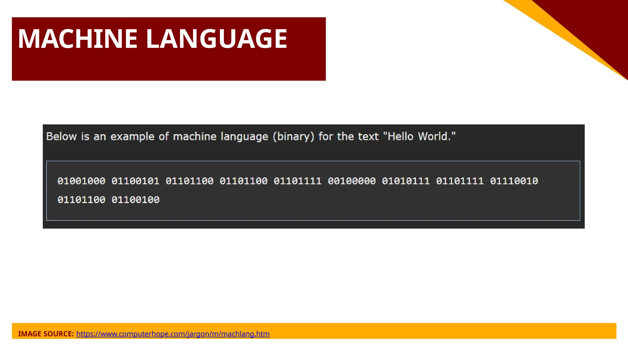 MACHINE LANGUAGE
IMAGE SOURCE: https://www.computerhope.com/jargon/m/machlang.htm
 