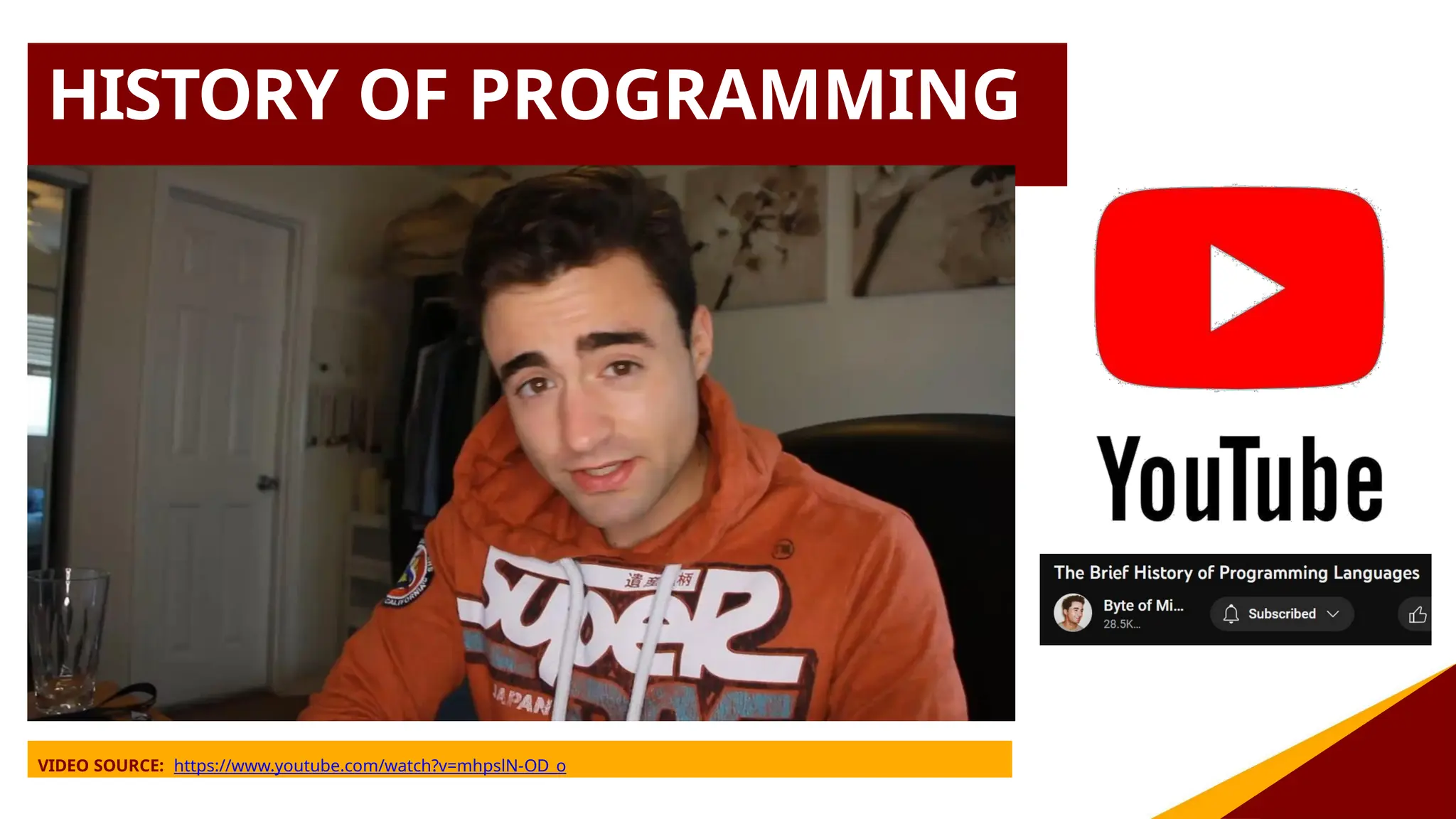 HISTORY OF PROGRAMMING
VIDEO SOURCE: https://www.youtube.com/watch?v=mhpslN-OD_o
 