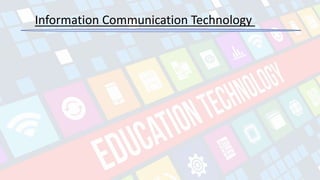 Information Communication Technology
 