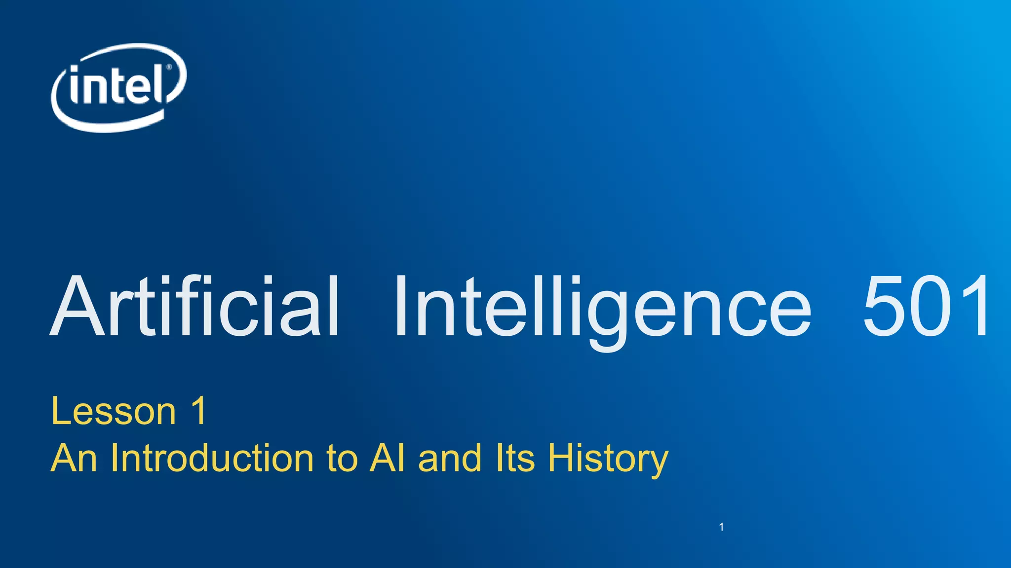 Lesson 1
An Introduction to AI and Its History
1
 