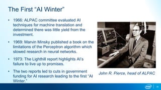 20
The First “AI Winter”
• 1966: ALPAC committee evaluated AI
techniques for machine translation and
determined there was ...
