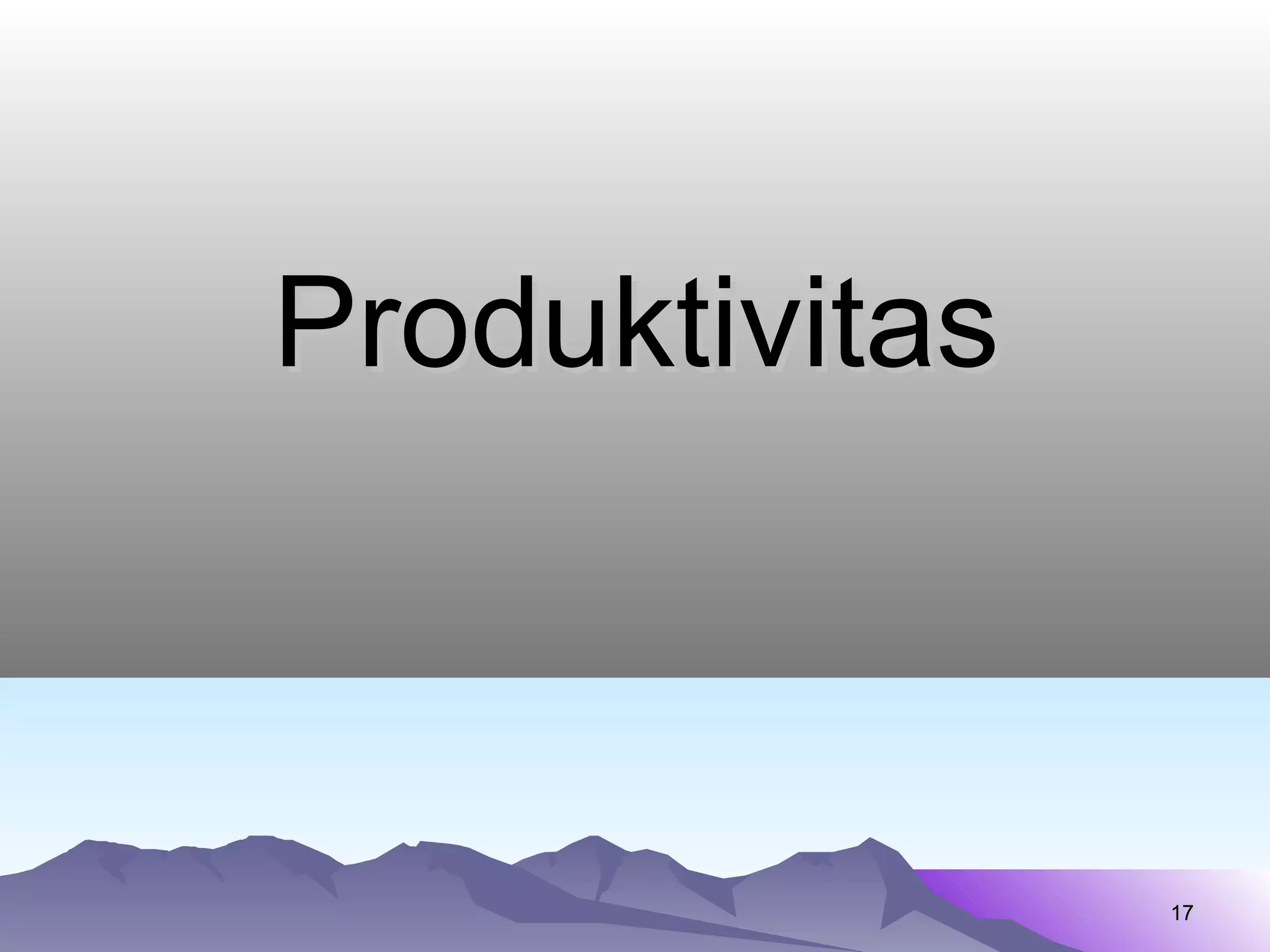 ProduktivitasProduktivitas
1717
 