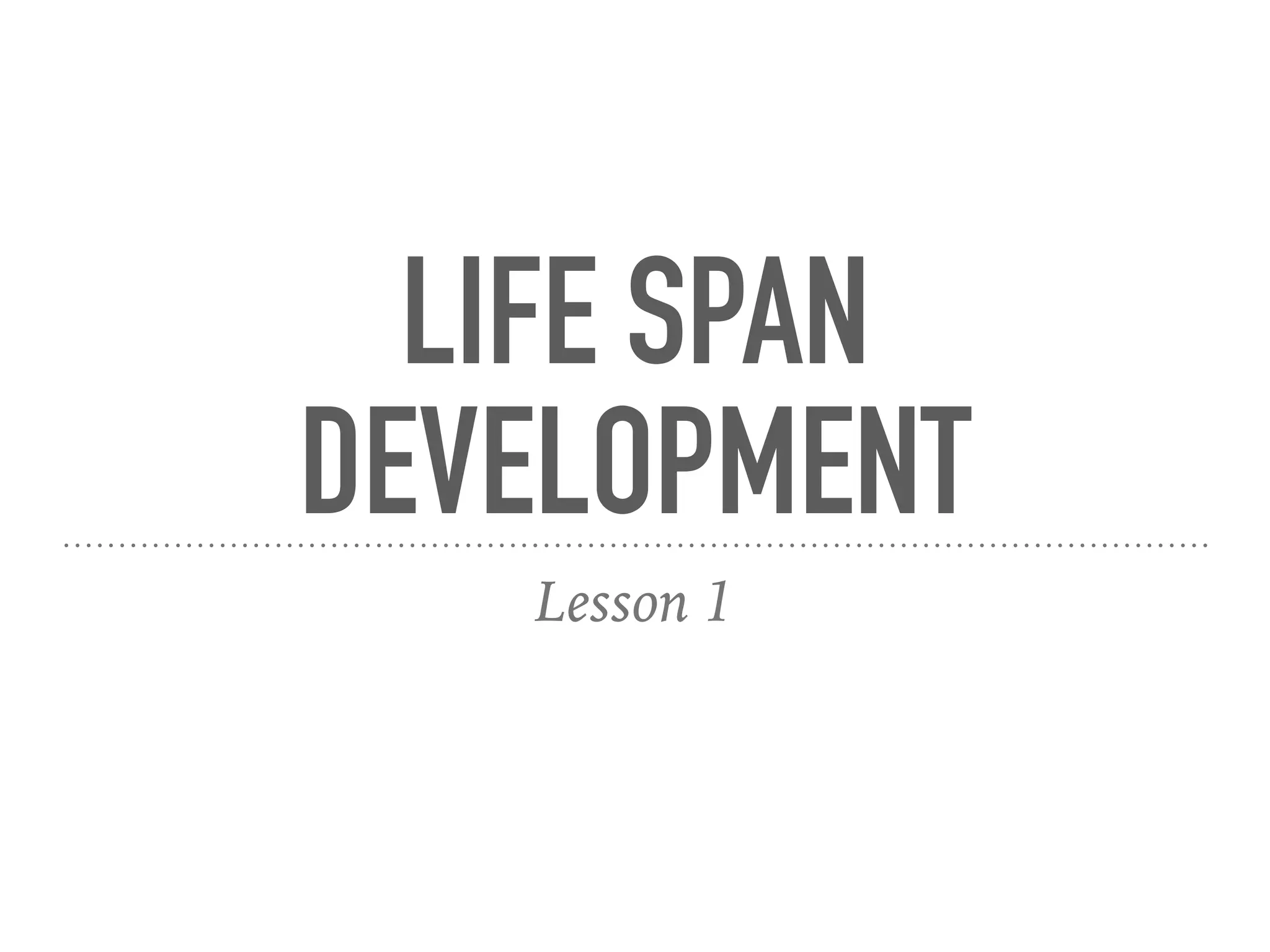 Lesson 1 life span development | PPT