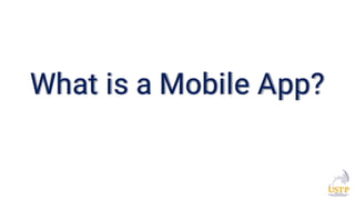 What is a Mobile App?
 