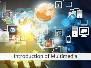 Introduction of Multimedia
 
