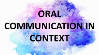 ORAL
COMMUNICATION IN
CONTEXT
 