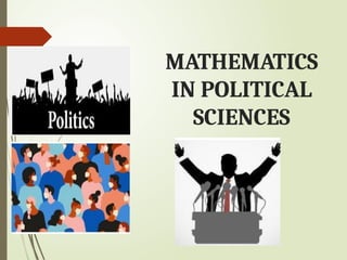 Using Math In Politics LESSON 1- Nature of MJADSHASHFBAJKGHFBAJSath.pptx