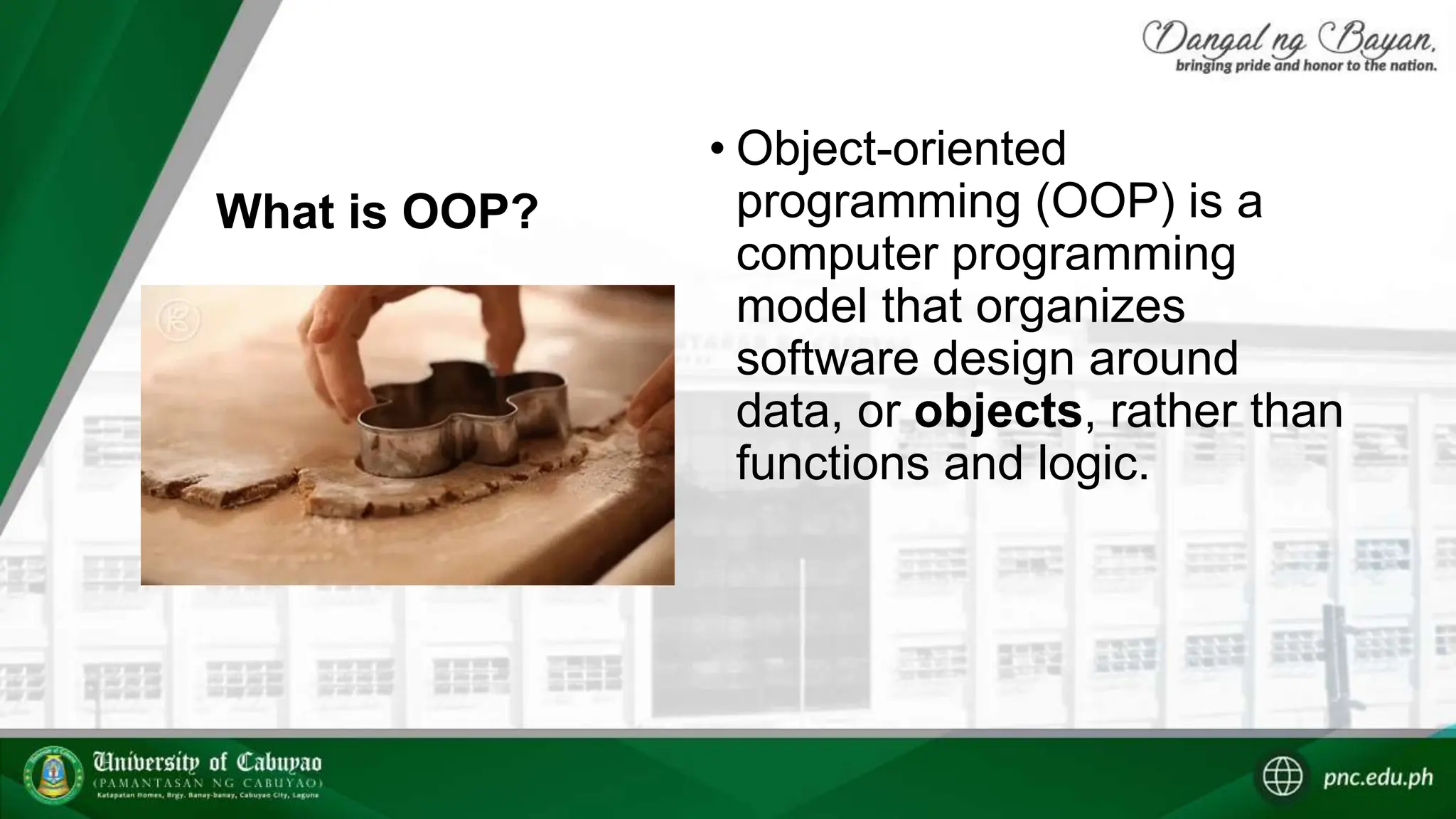 What is OOP?
• Object-oriented
programming (OOP) is a
computer programming
model that organizes
software design around
data, or objects, rather than
functions and logic.
 
