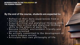 INTRODUCTION TO THE PHILOSOPHY OF
THE HUMAN PERSON
•
•
•
•
•
•
 