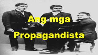 Ang mga
Propagandista
 