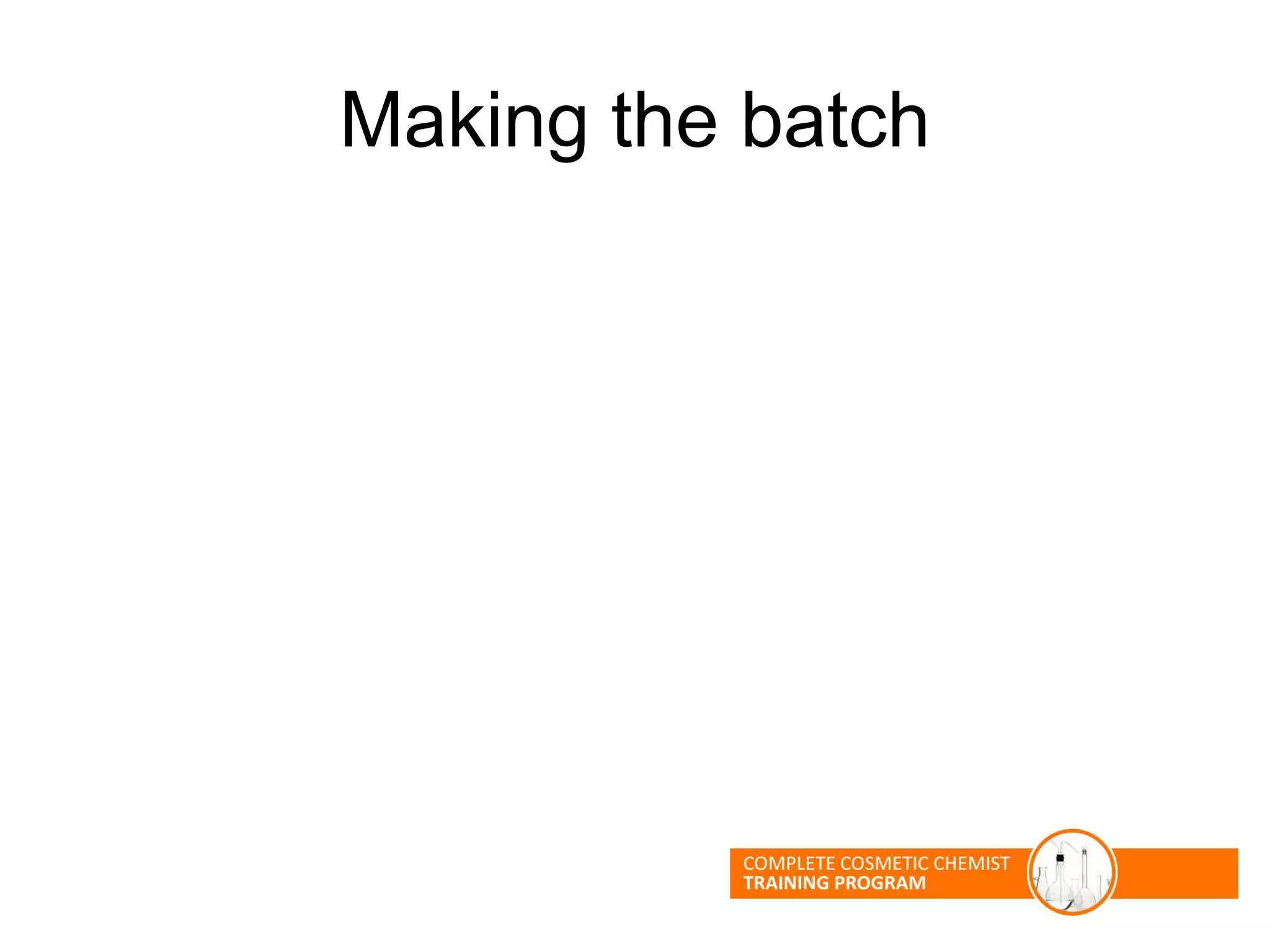 Making the batch
 