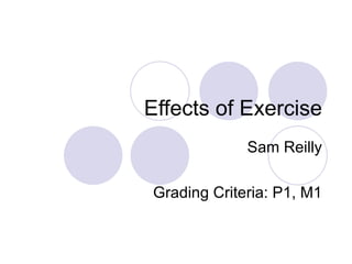 Effects of Exercise Sam Reilly Grading Criteria: P1, M1 