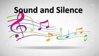 Sound and Silence
 