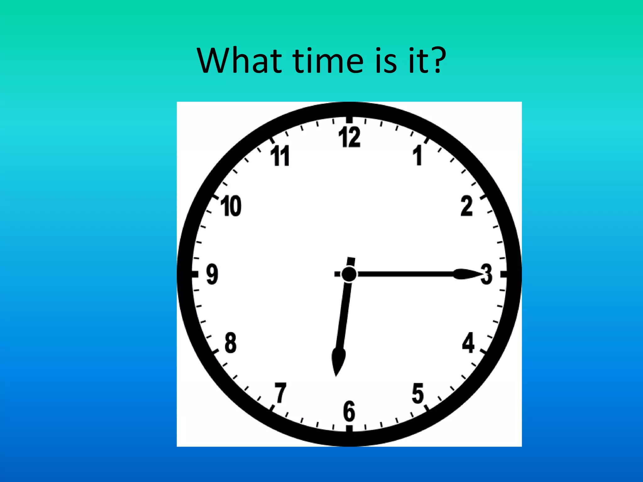 What time is it?