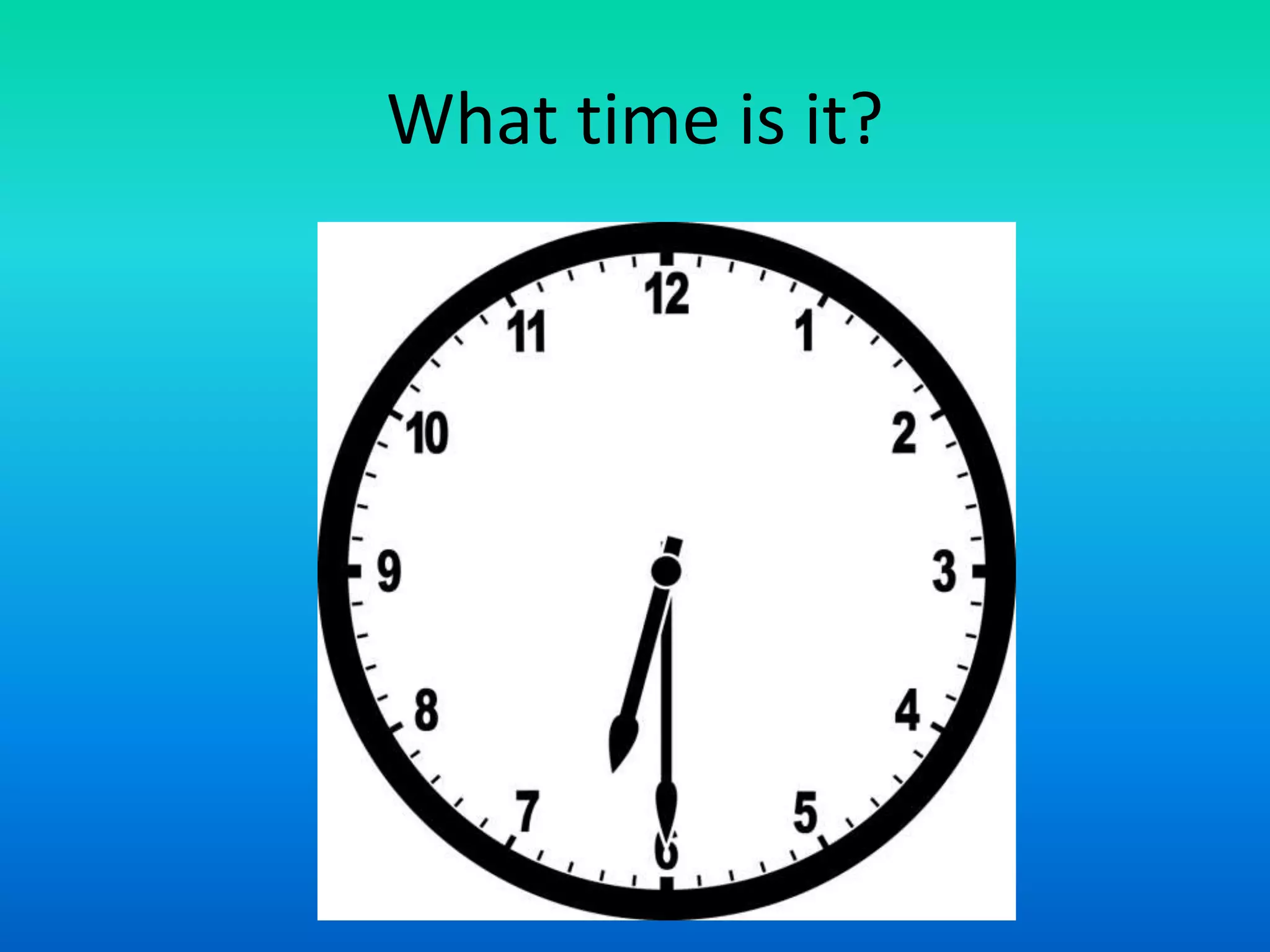 What time is it?