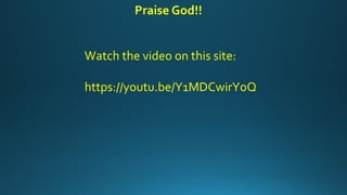 Praise God!!
Watch the video on this site:
https://youtu.be/Y1MDCwirYoQ