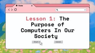LESSON 1- The Purpose of Computers In Our Society- June 25-26,2025.pdf