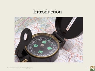 Introduction




Novus Business and IT Training Program                  1
 