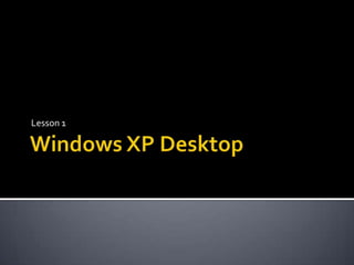 Windows XP Desktop Lesson 1 