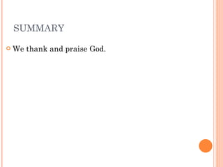 SUMMARY We thank and praise God. 