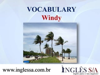 VOCABULARY
5. Snowy
www.inglessa.com.br
 