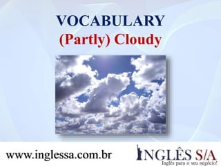 VOCABULARY
11. Dry
www.inglessa.com.br
 