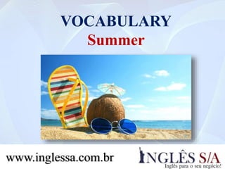 VOCABULARY
Summer
www.inglessa.com.br
 