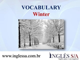 VOCABULARY
Winter
www.inglessa.com.br
 