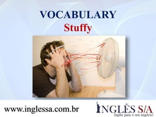 VOCABULARY
3. Foggy
www.inglessa.com.br
 