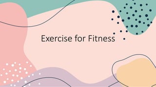 Exercise for Fitness
 