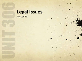 Legal Issues
Lesson 10
 
