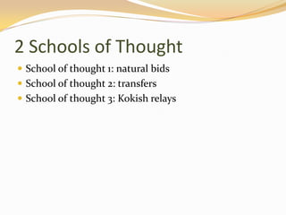 2 Schools of ThoughtSchool of thought 1: natural bidsSchool of thought 2: transfersSchool of thought 3: Kokish relays