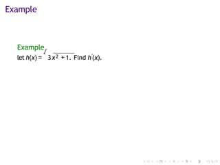 Example
Example
let h(x) =
√
3x2 +1. Find h′
(x).
 