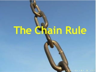 The Chain Rule
 
