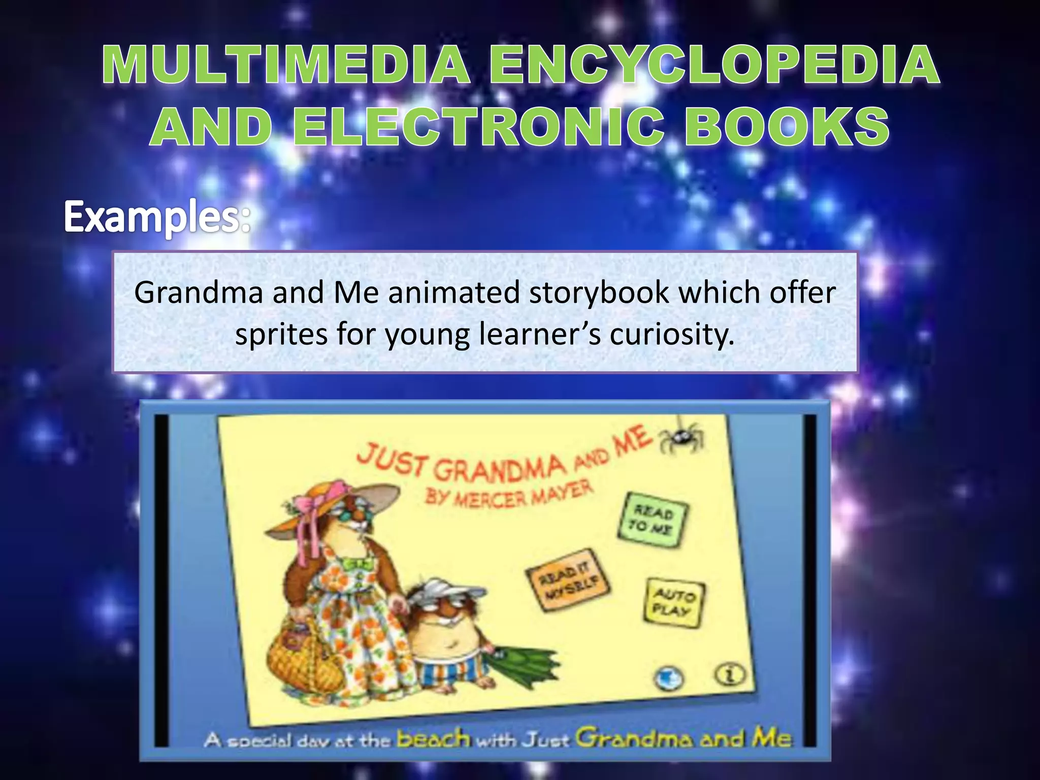 Grandma and Me animated storybook which offer
sprites for young learner’s curiosity.
 