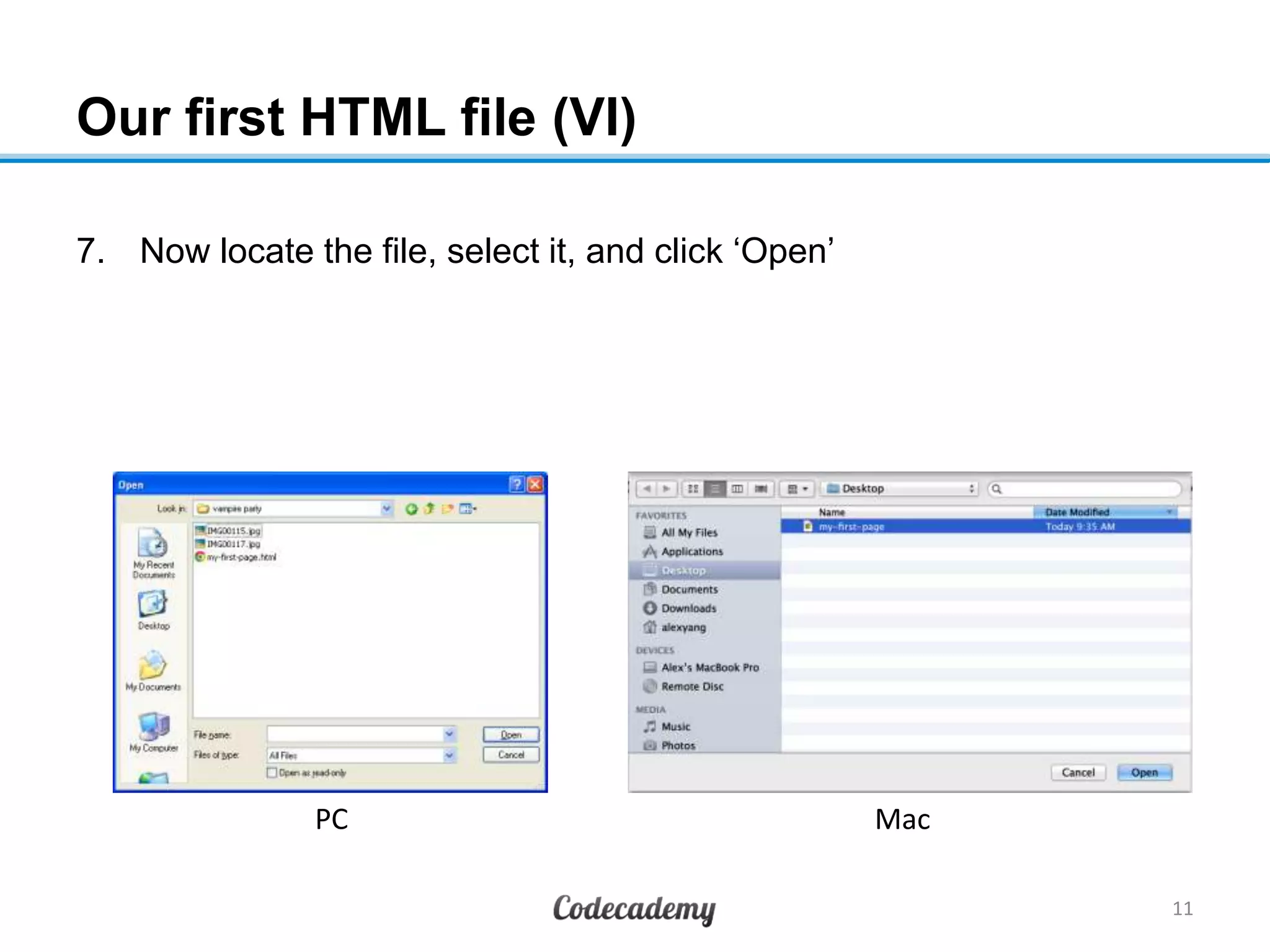 Our first HTML file (VI)
7. Now locate the file, select it, and click „Open‟
11
MacPC
 