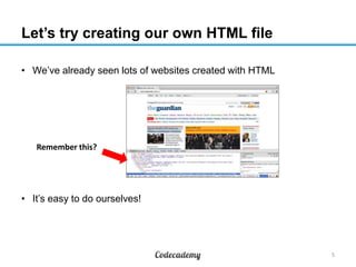 Let’s try creating our own HTML file
• We‟ve already seen lots of websites created with HTML
• It‟s easy to do ourselves!
5
Remember this?
 