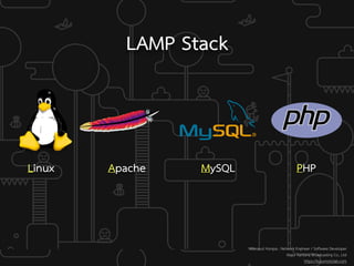 LAMP Stack
Weerayut Hongsa : Network Engineer / Software Developer
Major Kantana Broadcasting Co., Ltd
https://kusumotolab.com
Linux Apache MySQL PHP
 