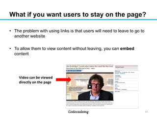 What if you want users to stay on the page?
• The problem with using links is that users will need to leave to go to
anoth...