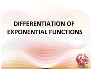 DIFFERENTIATION OF
EXPONENTIAL FUNCTIONS
 