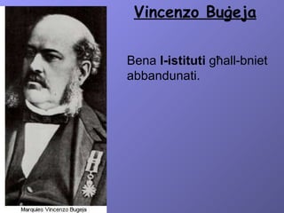Vincenzo Buġeja Bena  l-istituti  għall-bniet abbandunati. 