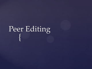 Peer Editing
  {
 