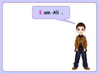 I am Ali .
 