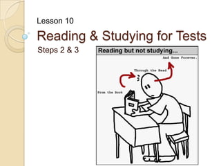 Reading & Studying for Tests  Steps 2 & 3 Lesson 10 