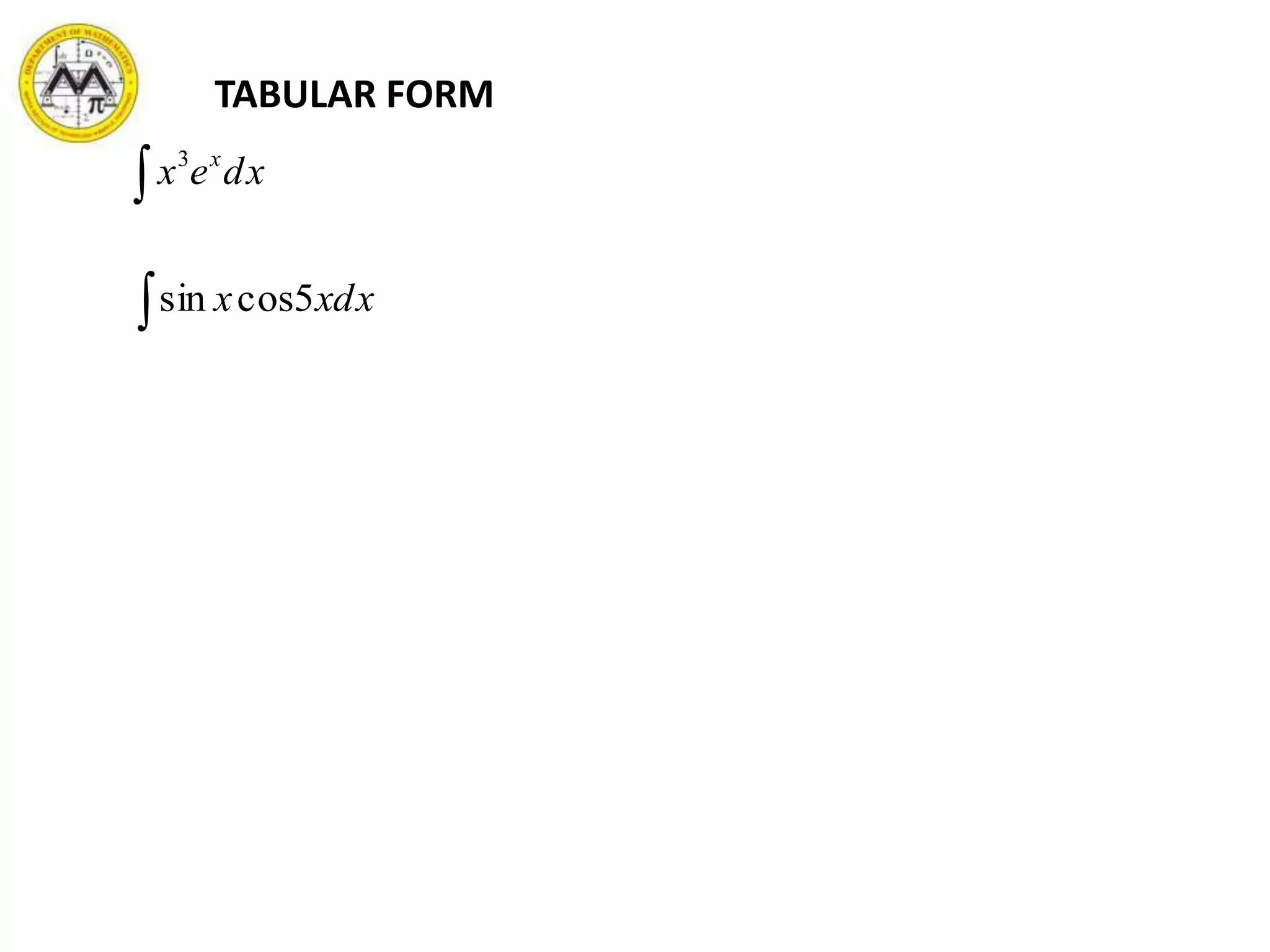 TABULAR FORM
xdex x

3
xxdx 5cossin
 