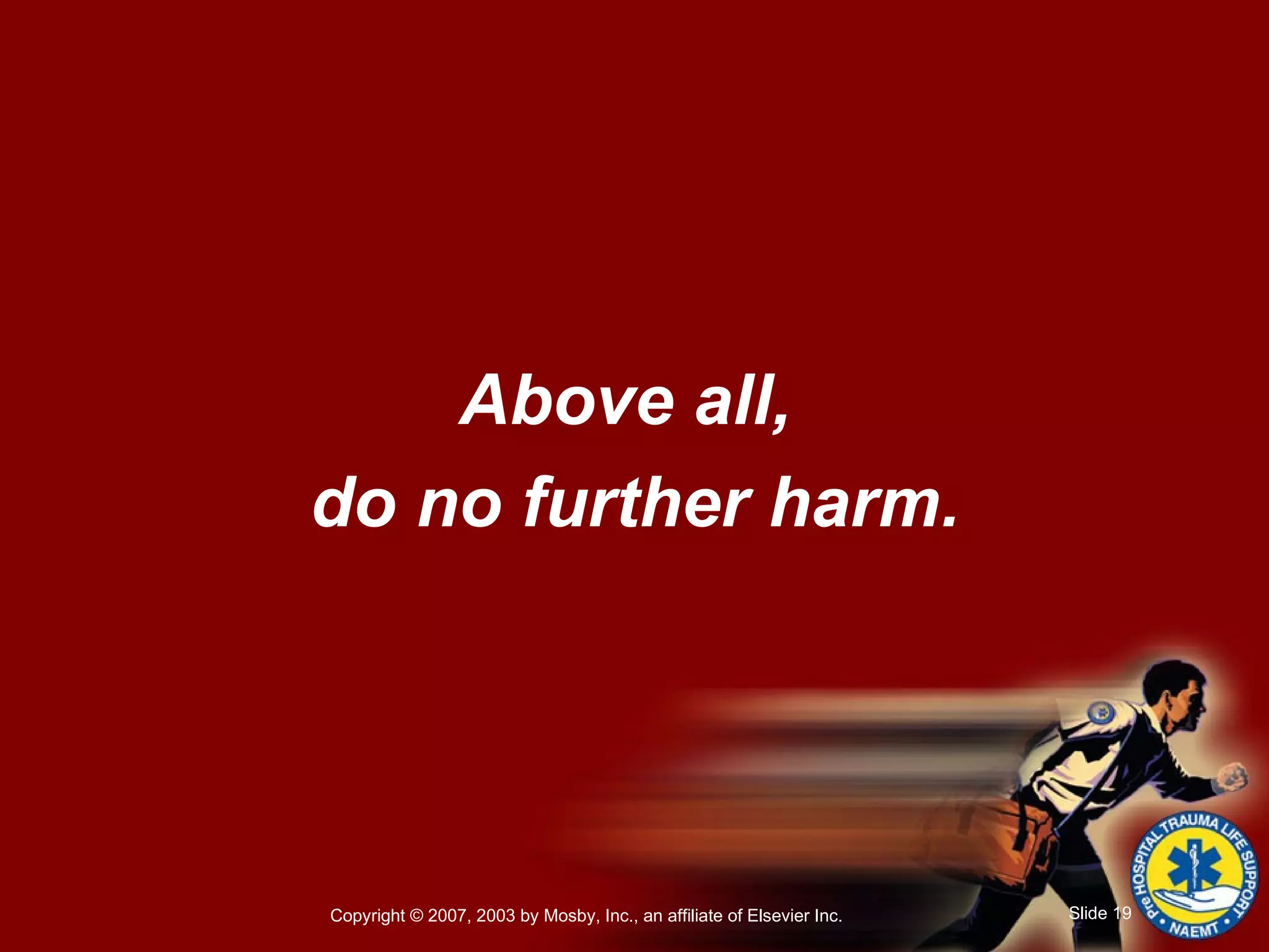 Above all,  do no further harm. 
