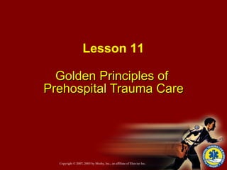 Golden Principles of  Prehospital Trauma Care Lesson 11 